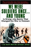 We Were Soldiers Once ....and Young: Ia Drang - the Battle that Changed the War in Vietnam