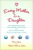 Every Mother Is a Daughter: The Neverending Quest for Success, Inner Peace, and a Really Clean Kitchen (Recipes and Knitting Patterns Included)