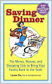 Saving Dinner: The Menus, Recipes, and Shopping Lists to Bring Your Family Back to the Table