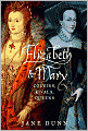 Elizabeth & Mary: Cousins, Rivals, Queens