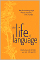 The Life of Language: The Fascinating Ways Words Are Born, Live and Die