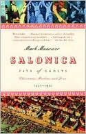 Salonica, City of Ghosts: Christians, Muslims and Jews 1430-1950