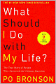 What Should I Do with My Life?: The True Story of People Who Answered the Ultimate Question