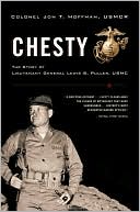 Chesty: The Story of Lieutenant General Lewis B. Puller, USMC