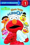 Elmo Says Achoo! (Step into Reading Book Series: A Step 1 Book)