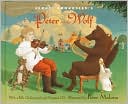 Sergei Prokofiev's Peter and the Wolf: With a Fully-Orchestrated and Narrated CD