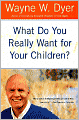 What Do You Really Want for Your Children?