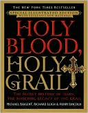 Holy Blood, Holy Grail Illustrated Edition: The Secret History of Jesus, the Shocking Legacy of the Grail