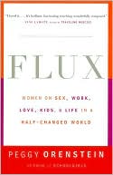 Flux: Women on Sex, Work, Love, Kids, and Life in a Half-Changed World
