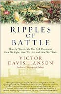 Ripples of Battle: How Wars of the Past Still Determine How We Fight, How We Live, and How We Think