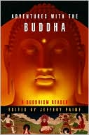 Adventures with the Buddha: A Buddhism Reader