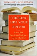 Thinking like Your Editor: How to Write Great Serious Nonfiction and Get It Published