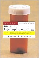 Instant Psychopharmacology: Up-to-date Information about the Most Commonly Prescribed Drugs for Emotional Health