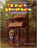 Tree Houses You Can Actually Build: A Weekend Project Book