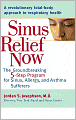 Sinus Relief Now: The Ground-Breaking 5-Step Program for Sinus, Allergy, and Asthma Sufferers