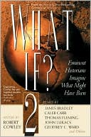 What If? 2: Eminent Historians Imagine What Might Have Been