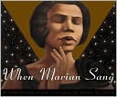 When Marian Sang: The True Recital of Marian Anderson