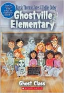 Ghost Class (Ghostville Elementary Series #1)