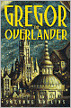 Gregor the Overlander (Underland Chronicles Series #1)