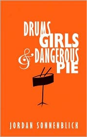 Drums, Girls, and Dangerous Pie by Jordan Sonnenblick: Book Cover