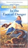 In the Face of Danger (The Orphan Train Adventures Series #3)