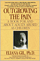 Outgrowing the Pain: A Book for and about Adults Abused as Children