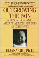 Outgrowing the Pain: A Book for and about Adults Abused as Children