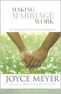 Making Marriage Work: The Advice You Need for a Lifetime of Happiness