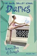 Grace's Show of Strength (Royal Ballet School Diaries Series #6)