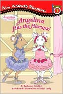 Angelina Has the Hiccups! (Angelina Ballerina Series)