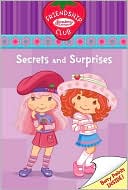 Secrets and Surprises: (Strawberry Shortcake Friendship Club Series #2)