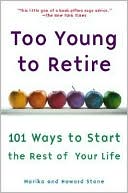Too Young to Retire: An Off-The Road Map to the Rest of Your Life