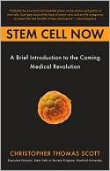 Stem Cell Now: A Brief Introduction to the Coming Medical Revolution