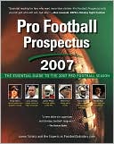 Pro Football Prospectus: The Essential Guide to the 2007 Pro Football Season
