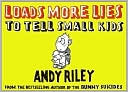 Loads More Lies to Tell Small Kids