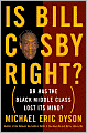 Is Bill Cosby Right?: Or Has the Black Middle Class Lost Its Mind?