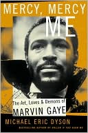 Mercy, Mercy Me: The Art, Loves, and Demons of Marvin Gaye