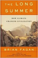 The Long Summer: How Climate Changed Civilization