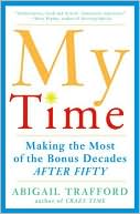 My Time: Making the Most of the Bonus Decades after 50