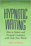 Hypnotic Writing: How to Seduce and Persuade Customers with Only Your Words