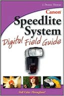 Canon Speedlite System Digital Field Guide