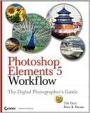 Photoshop Elements 5 Workflow: The Digital Photographer's Guide