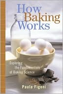 download How Baking Works : Exploring the Fundamentals of Baking Science book