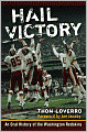 Hail Victory: An Oral History of the Washington Redskins