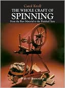 The Whole Craft of Spinning: From the Raw Material to the Finished Yarn