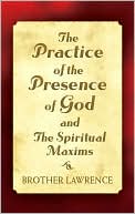 The Practice of the Presence of God and The Spiritual Maxims