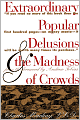 Extraordinary Popular Delusions and the Madness of Crowds