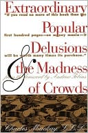 Extraordinary Popular Delusions and the Madness of Crowds