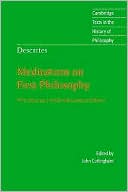 Descartes: Meditations on First Philosophy: With Selections from the Objections and Replies