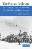 The Past as Prologue: The Importance of History to the Military Profession